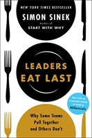 Leaders Eat Last - Why Some Teams Pull Together and Others Don't