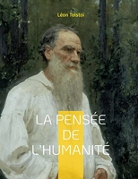 La Pensée de l'Humanité - La dernière oeuvre de Léon Tolstoï