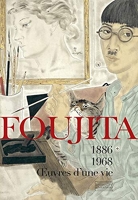 Foujita - Oeuvres d'une vie 1886-1968