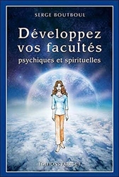 Développez vos facultés psychiques et spirituelles de Serge Boutboul