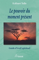 Le pouvoir du moment présent - Guide d'éveil spirituel - Format Kindle - 6,49 €