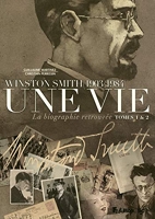 Une vie I, II - Winston Smith (1903-1984). La biographie retrouvée