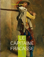 Le Capitaine Fracasse - Un roman de cape et d'épée de Théophile Gautier ayant fait l'objet de nombreuses adaptations à la scène, à la télévision et au cinéma.