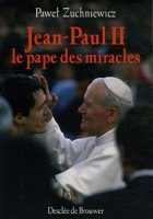 Jean-Paul II - Le pape des miracles