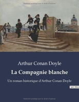 La Compagnie blanche - Un roman historique d'Arthur Conan Doyle