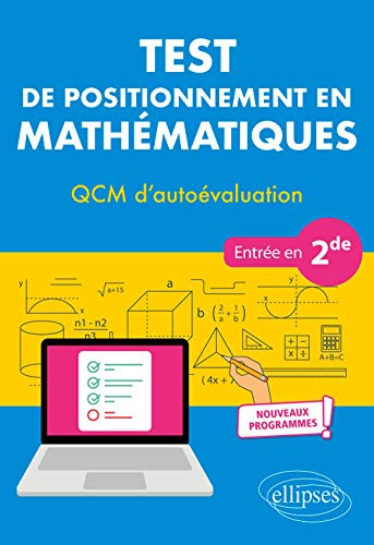 Test de positionnement en Mathématiques - QCM d’autoévaluation - Entrée en 2de - Nouveaux programmes de Christophe Poulain