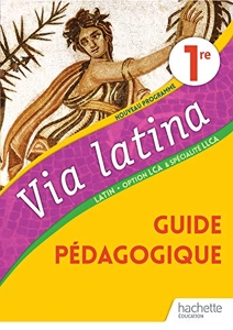 Via Latina Option LCA et Spécialité LLCA 1ère - Livre du Professeur - Ed. 2020 de Christiane Jalbert