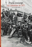 Paris insurgé - La Commune de 1871