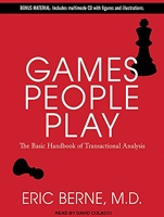 Games People Play - The Basic Handbook of Transactional Analysis - Tantor Media Inc - 19/04/2011