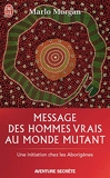 Message des hommes vrais au monde mutant - Une initiation chez les Aborigènes
