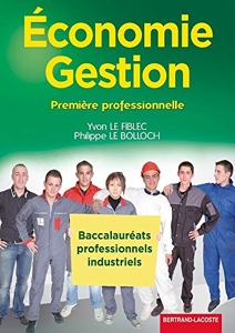 Economie Gestion 1e Bac Pro Industriels d'Yvon Le Fiblec