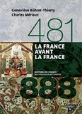 La France avant la France (481-888) Version compacte - Belin - 15/10/2014
