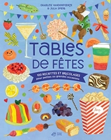 Tables de fêtes - 100 Recettes Et Bricolages Pour Petites Ou Grandes Occasions