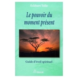 Le Pouvoir Du Moment Present (Guide D'Éveil Spirituel) - 01/01/2000