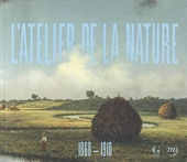 L'Atelier De La Nature, 1860-1910. Invitation A La Collection Terra