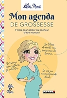 Mon agenda de grossesse - 9 Mois Pour Goûter Au Bonheur D'Être Maman !