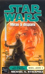 Star wars - Moi, jedi Tome 1, Mirax a disparu de Michael A Stackpole