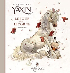 Les Mondes de Yaxin - Le Jour de la Licorne d'Arenas