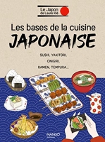 Les bases de la cuisine japonaise. Sushi, yakitori, onigiri, ramen, tempura...