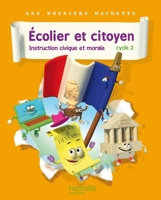 Dossiers Hachette Instruction Civique et Morale Cycle 2 Ecolier et citoyen - Livre élève - Ed. 2012