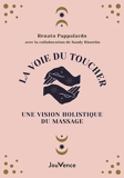 La voie du toucher - Une vision holistique du massage