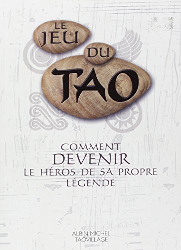 Le Jeu du Tao - Comment devenir le héros de sa propre légende, Patrice  Levallois - les Prix d'Occasion ou Neuf