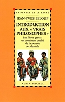 Introduction aux « vrais philosophes » - Les Pères grecs : un continent oublié de la pensée occidentale