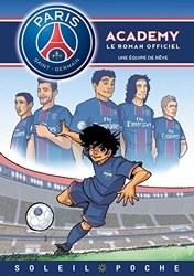 Paris Saint-Germain Academy - Une équipe de rêve - Une équipe de rêve de Beaucourt Cécile