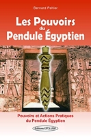 Les pouvoirs du pendule égyptien - Pouvoirs et actions pratiques du Pendule Egyptien