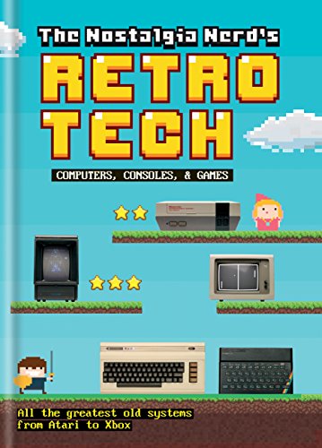 The Nostalgia Nerd's Retro Tech - Computer, Consoles & Games (Tech Classics) (English Edition) - Format Kindle - 9781781576823 - 8,99 €