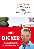 La Vérité Sur L'affaire Harry Quebert - Prix Goncourt des lycéens 2012 et Grand Prix du Roman de l'Académie française 2012