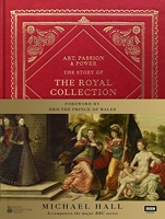 Art, Passion & Power - The Story of the Royal Collection