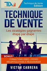 Technique de Vente - Les Strategies Gagnantes Etape par Etape + *BONUS* Formation Video de Victor Cabrera