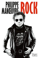 Rock - La première autobiographie de Philippe Manoeuvre et à travers lui 30 ans d'histoire du rock!