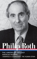 Philip Roth - The American Trilogy 1997-2000 (LOA #220): American Pastoral / I Married a Communist / The Human Stain