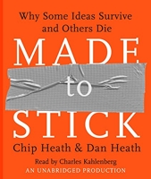 Made to Stick - Why Some Ideas Survive and Others Die - Random House Audio - 09/01/2007