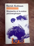 SARAH KOFMAN Nietzsche et la scene philosophique ed 10-18 - 1979