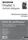 Finalité 5 Activités déléguées BTS Assistant de manager 2e année - Livre du professeur de Madeleine Doussy (27 février 2010) Broché - 27/02/2010