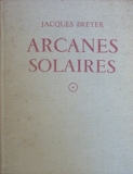 Jacques Breyer. Arcanes solaires - Ou les Secrets du temple solaire
