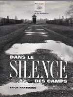 Dans le silence des camps - Auschwitz, Belzec, Bergen-Belsen, Birkenau, Buchenwald, Bullenhuser...