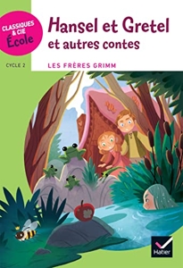 Classiques & Cie Ecole Cycle 3 - Hansel et Gretel et autres Contes - Les Frères Grimm