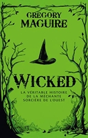 Wicked - La Véritable Histoire de la Méchante Sorcière de l'Ouest