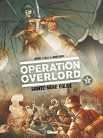 Opération Overlord Tome 1 - Sainte-Mère-L'eglise