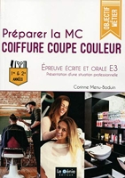 Préparer la MC Coiffure Coupe Couleur - Epreuve écrite et orale E3 - 1ère et 2e années