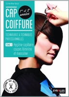CAP Coiffure, tome 1 - Hygiène capillaire, coupes féminine et masculine, Technologie & techniques professionnelles