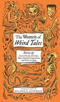 The Women of Weird Tales - Stories by Everil Worrell, Eli Colter, Mary Elizabeth Counselman and Greye La Spina (Monster, She Wrote)