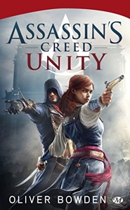 Assassin's Creed Tome 7 - Unity d'Oliver Bowden