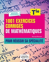 1001 exercices corrigés de Mathématiques - Pour réussir sa spécialité - Terminale - Nouveaux programmes