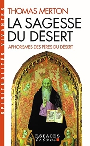 La Sagesse du désert (Espaces Libres - Spiritualités Vivantes) - Aphorismes des pères du désert de Thomas Merton