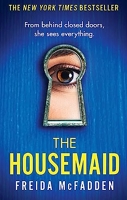 The Housemaid - An absolutely addictive psychological thriller with a jaw-dropping twist